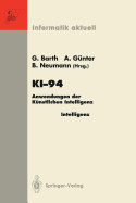 Ki-94: Anwendungen Der Knstlichen Intelligenz 18. Fachtagung Fr Knstliche Intelligenz Saarbrcken, 22./23. September 1994 (Anwenderkongre)