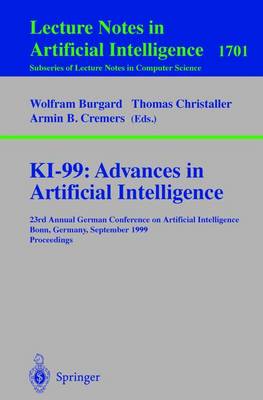 Ki-99: Advances in Artificial Intelligence: 23rd Annual German Conference on Artificial Intelligence, Bonn, Germany, September 13-15, 1999 Proceedings - Burgard, Wolfram (Editor), and Christaller, Thomas (Editor), and Cremers, Armin B (Editor)