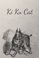 Ki Ku Cat: NoteBook - 6" x 9" - 108 pages - Cat Cover