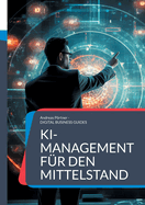 KI-Management fr den Mittelstand: Ein Leitfaden zur Einfhrung und Umsetzung von KI in mittelstndischen Unternehmen