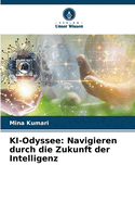 KI-Odyssee: Navigieren durch die Zukunft der Intelligenz