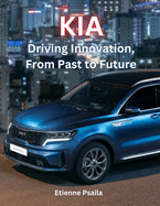 Kia: Driving Innovation, From Past to Future