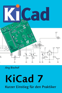 KiCad 7: Kurzer Einstieg fr den Praktiker