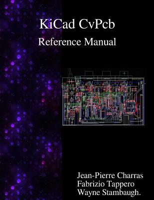 KiCad - CvPcb Reference Manual - Tappero, Fabrizio, and Stambaugh, Wayne, and Charras, Jean-Pierre