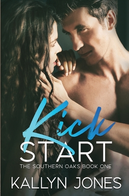 Kick Start: A Second-Chance, Later in Life Romance - Jones, Kallyn