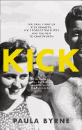 Kick: The True Story of Kick Kennedy, JFK's Forgotten Sister and the Heir to Chatsworth