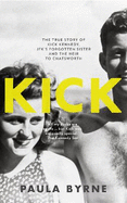 Kick: The True Story of Kick Kennedy, JFK's Forgotten Sister and the Heir to Chatsworth
