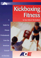 Kickboxing Fitness: A Guide for Fitness Professionals from the American Council on Exercise