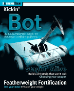 Kickin' 'Bot: An Illustrated Guide to Building Combat Robots - Imahara, Grant