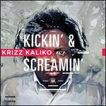 Kickin' & Screamin' - Krizz Kaliko