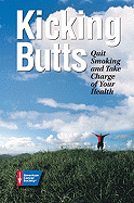 Kicking Butts: Quit Smoking and Take Charge of Your Health - American Cancer Society