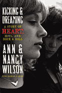 Kicking & Dreaming: A Story of Heart, Soul, and Rock & Roll