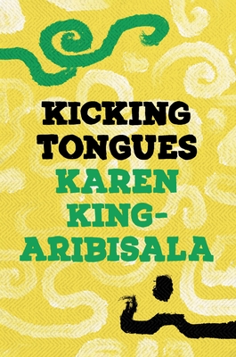 Kicking Tongues - King-Aribisala, Karen