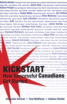 Kickstart: How Successful Canadians Got Started - Herman, Alexander, and Matthews, Paul, and Feindel, Andrew