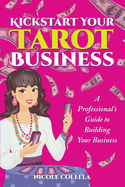 Kickstart Your Tarot Business: A Professional's Guide to Building Your Tarot Business