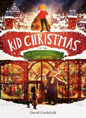 Kid Christmas: of the Claus Brothers Toy Shop - Litchfield, David