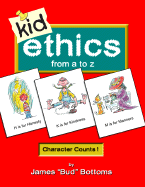 Kid Ethics: From A to Z - Bottoms, James "Bud"