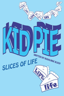 Kid Pie: Slices of Life
