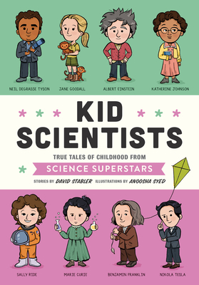 Kid Scientists: True Tales of Childhood from Science Superstars - Stabler, David