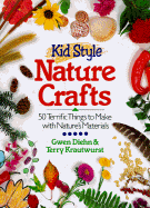 Kid Style Nature Crafts - Diehn, Gwen, and Sterling Publishing Company (Editor), and Krautwurst, Terry