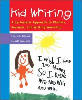 Kid Writing: A Systematic Approach to Phonics, Journals, and Writing Workshop (Professional Development) - Feldgus, Eileen