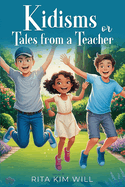 Kidisms or Tales From a Teacher