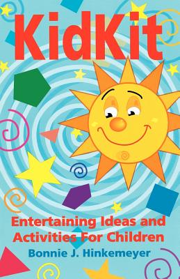 Kidkit: Entertaining Ideas and Activities for Children - Hinkemeyer, Bonnie J