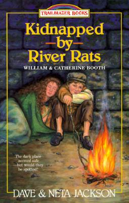 Kidnapped by River Rats: William and Catherine Booth - Jackson, Dave, and Jackson, Neta