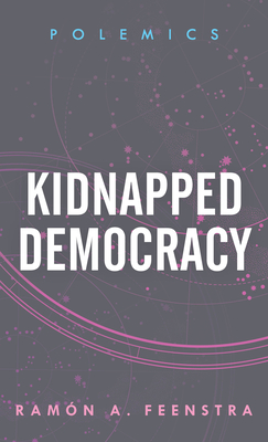 Kidnapped Democracy - Feenstra, Ramn A