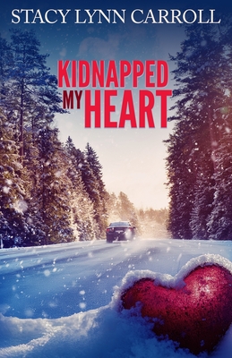 Kidnapped My Heart - Carroll, Stacy Lynn