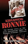 Kidnapping Ronnie: The Inside Story of the Most Spectacular Caper in British Criminal Folklore