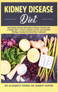 Kidney Disease Diet: Stop Kidney Disease and Improve Kidney Function with a Healthy Diet, a Correct Lifestyle and the Latest Scientific Findings; Includes the Renal Diet Cookbook