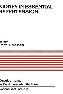 Kidney in Essential Hypertension: Proceedings of the Course on the Kidney in Essential Hypertension Held at New Orleans, Louisiana, March 18-19, 1983 - Messerli, Franz H (Editor)