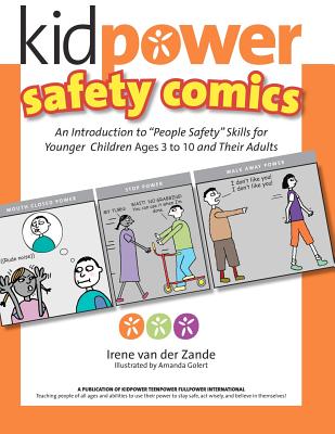 Kidpower Safety Comics: An Introduction to People Safety for Younger Children Ages 3-10 and Their Adults - Van Der Zande, Irene, and International, Kidpower (Contributions by)