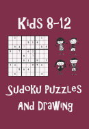 Kids 8-12 Sudoku Puzzles and Drawing: Solving Sudoku Puzzles and Activity Book for Kids of All Ages. Puzzles with Answers Along with 80 Page Sketchbook Included Inside