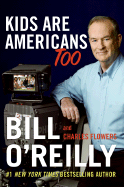 Kids Are Americans Too - O'Reilly, Bill, and Flowers, Charles