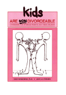 Kids Are Non-Divorceable: A Workbook for Divorced Parents and Their Children, Ages 6-11 - Bonkowski, Sara, Ph.D.