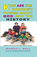 Kids Ask the Darndest Things about God and the History: Answers from the Next Twelve Bible Books of History