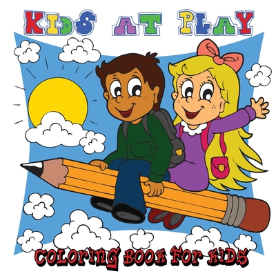 Kids at Play: Coloring Book for Kids - 40 Fun Pictures for Children to Color [8.5 x 8.5 square - 80 pages] (Play Hard) (Volume 2) - Journal Jungle Publishing