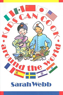 Kids Can Cook Around the World - Webb, Sarah