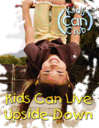 Kids Can Live Upside-Down