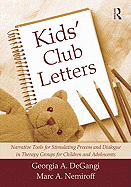 Kids' Club Letters: Narrative Tools for Stimulating Process and Dialogue in Therapy Groups for Children and Adolescents