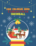 Kids Coloring Book Christmas Snowball: coloring book perfect gift idea for Christmas snowball lover men, women, girls, boys, kids, family and friends.