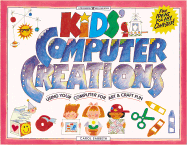 Kids' Computer Creations: Using Your Computer for Art & Craft Fun - Sabbeth, Carol