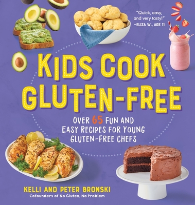 Kids Cook Gluten-Free: Over 65 Fun and Easy Recipes for Young Gluten-Free Chefs - Bronski, Kelli, and Bronski, Peter