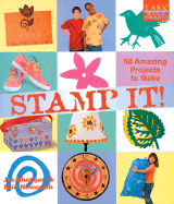 Kids' Crafts: Stamp It!: 50 Amazing Projects to Make - Rhatigan, Joe, and Newcomb, Rain