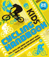 Kids' Cycling Handbook: Tips, Facts and Know-How about Road, Track, BMX and Mountain Biking