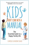 Kids Don't Come with a Manual: The Essential Guide to a Happy Family Life