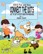 Kids Fun and Easy Connect The Dots - Vol. 1: ( Dot to Dot Activity Book For Preschool)