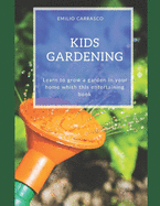 Kids Gardening: Learn to grow a garden in your home whith this entertaining book